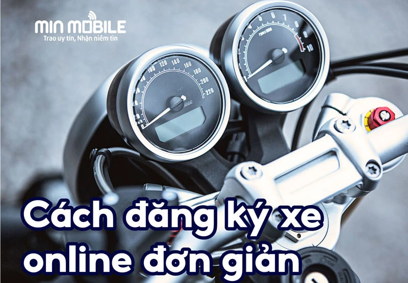 Cách làm thủ tục đăng ký xe online cực đơn giản, dễ thực hiện nhất